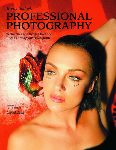 Rangefinder\'s Professional Photography: Techniques and Images from the Pages of Rangefinder Magazine