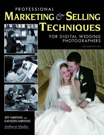 Professional Marketing & Selling Techniques for Digital Wedding Photographers, Jeff Hawkins and Kathleen Hawkins