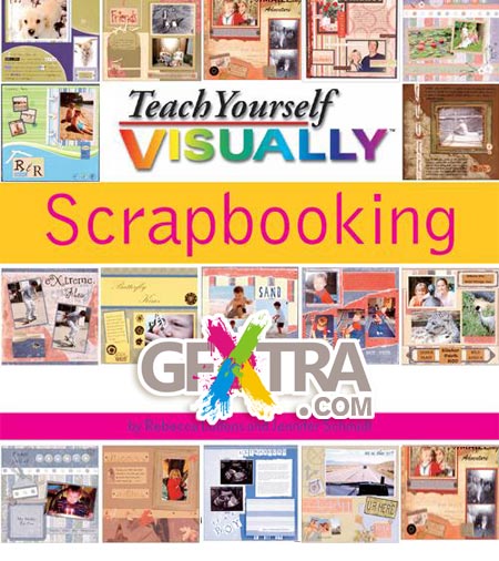 Teach Yoursel Visually - Scrapbooking by Rebecca Ludens & Jennifer Schmidt