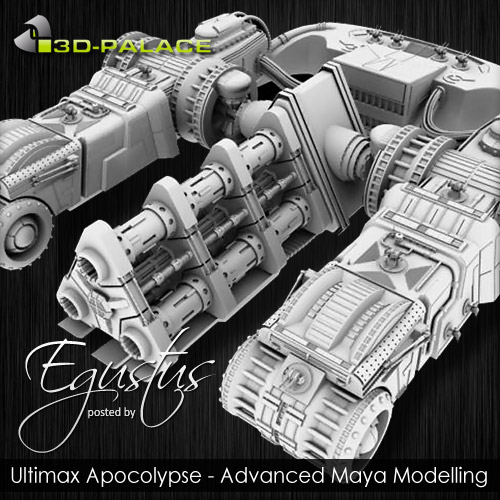 3D-PLACE – Ultimax Apocolypse – Advanced Maya Modelling
