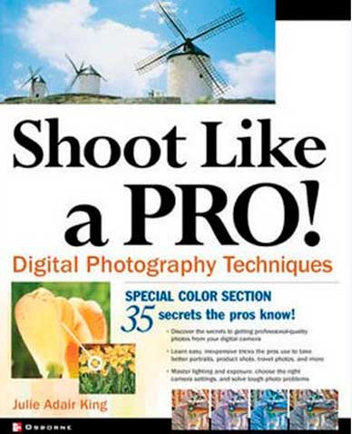 Shoot Like a Pro! Digital Photography Techniques by Julie Adair King