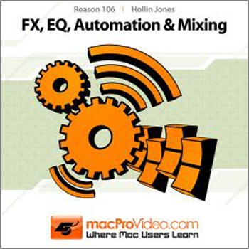 MacProVideo Reason 6 106 FX EQ Automation and Mixing TUTORiAL-SYNTHiC4TE