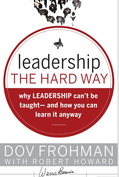 Leadership the Hard Way: Why Leadership Can't Be Taught - And How You Can Learn It Anyway
