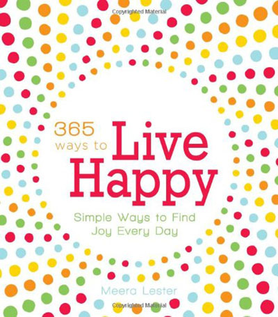 365 Ways to Live Happy: Simple Ways to Find Joy Every Day