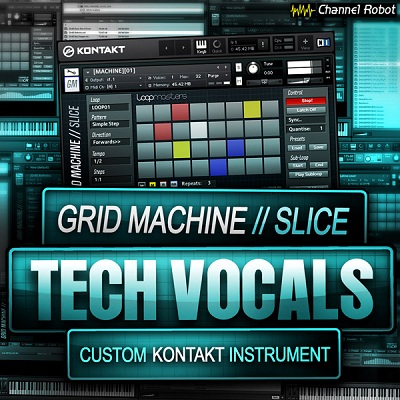 Channel Robot Grid Machine Slice Tech Vocals KONTAKT