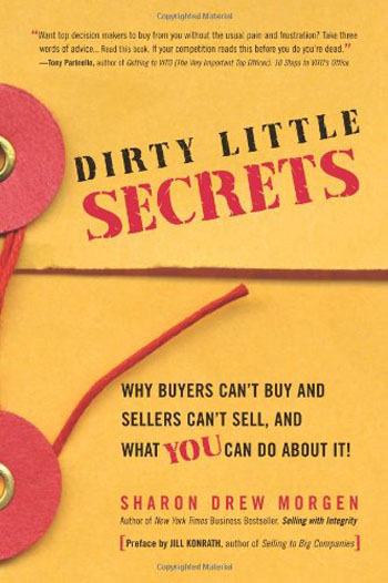 Dirty Little Secrets: Why buyers can't buy and sellers can't sell and what you can do about it