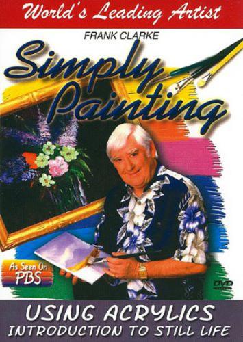 Frank Clarke : Simply Painting - Using Acrylics, Introduction to Still Life
