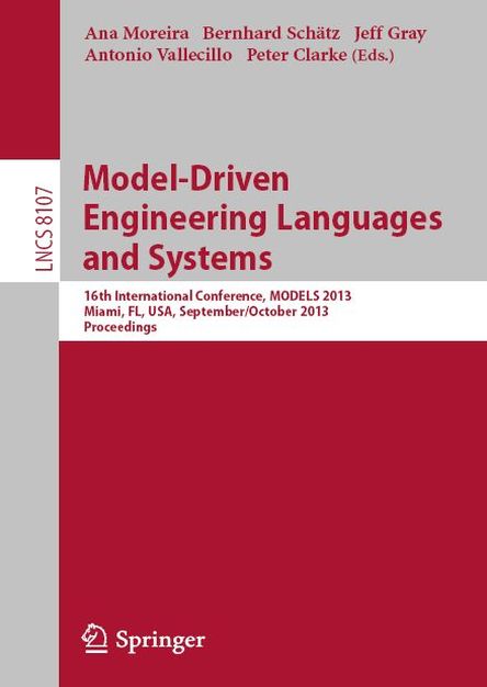 Model Driven Engineering Languages and Systems: 16th International Conference, MODELS 2013, Miami, FL, USA