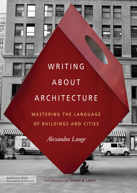 Writing About Architecture: Mastering the Language of Buildings and Cities (Architecture Briefs)