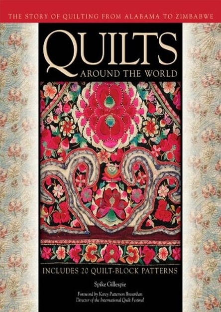 Quilts Around the World: The Story of Quilting from Alabama to Zimbabwe