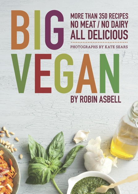 Big Vegan: More than 350 Recipes, No Meat/No Dairy All Delicious