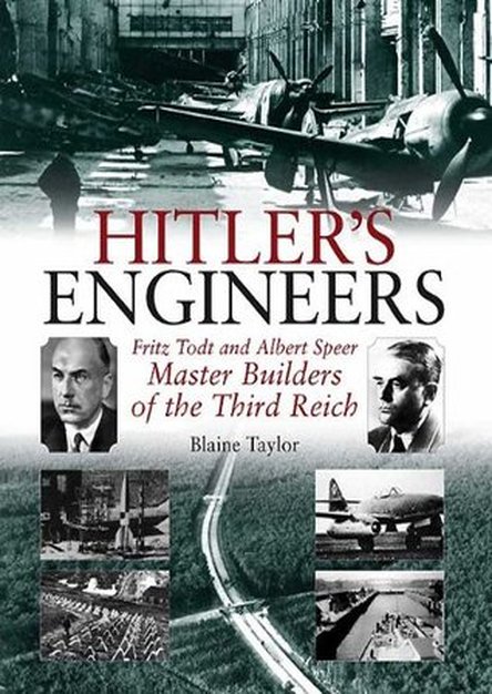 Hitler's Engineers: Fritz Todt and Albert Speer, Master Builders of the Third Reich